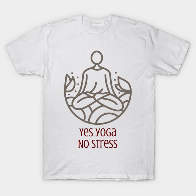 Yes Yoga No Stress T-Shirt by Designuper